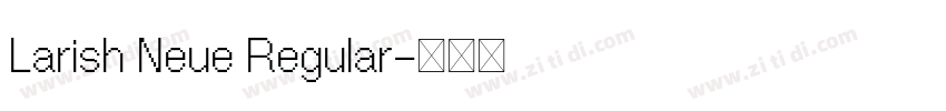 Larish Neue Regular字体转换 Larish Neue Regular字体转换
